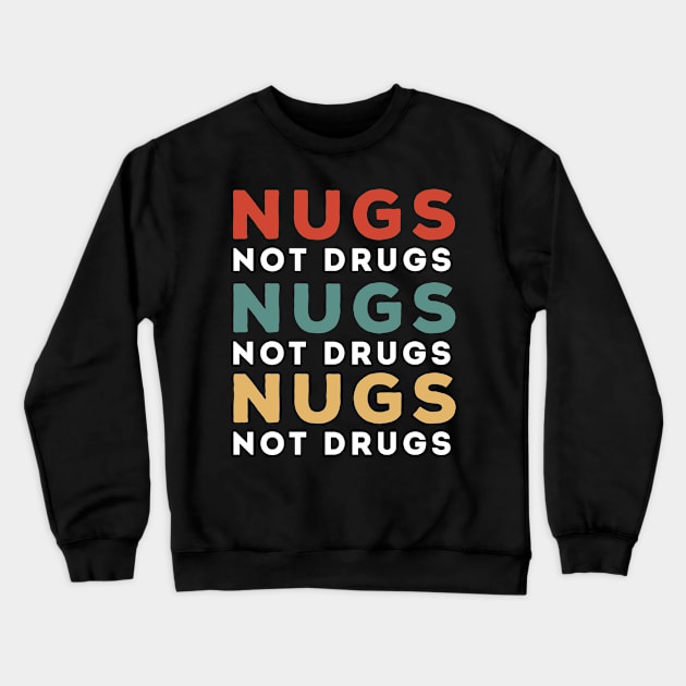 Nugs Not Drugs Crewneck Sweatshirt by awesomeshirts